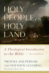 Icon image Holy People, Holy Land: A Theological Introduction to the Bible, Edition 2