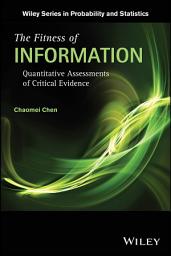 Icon image The Fitness of Information: Quantitative Assessments of Critical Evidence