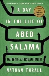 Icon image A Day in the Life of Abed Salama: Anatomy of a Jerusalem Tragedy
