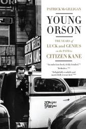 Icon image Young Orson: The Years of Luck and Genius on the Path to Citizen Kane