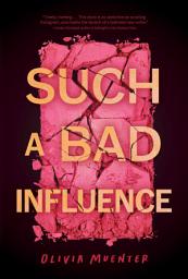 Icon image Such a Bad Influence