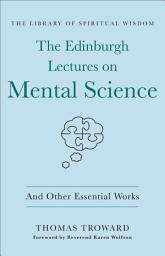 Icon image The Edinburgh Lectures on Mental Science: And Other Essential Works
