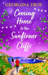 Icon image Coming Home to the Sunflower Cliffs: A gorgeous getaway romance from bestseller Georgina Troy