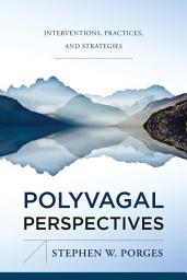 Icon image Polyvagal Perspectives: Interventions, Practices, and Strategies
