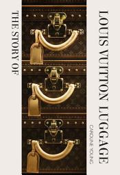 Icon image The Story of Louis Vuitton Luggage