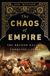 Icon image The Chaos of Empire: The British Raj and the Conquest of India