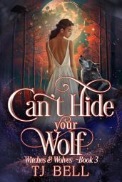 Icon image Can't Hide Your Wolf: Small Town Shifter & Witch Romance