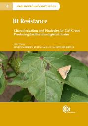 Icon image Bt Resistance: Characterization and Strategies for GM Crops Producing Bacillus thuringiensis Toxins