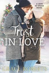 Icon image Trust In Love: A Love in Spring novel