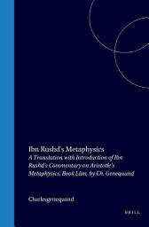 Icon image Ibn Rushd's Metaphysics: A Translation with Introduction of Ibn Rushd's Commentary on Aristotle's Metaphysics, Book Lām, by Ch. Genequand