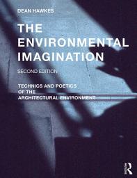 Icon image The Environmental Imagination: Technics and Poetics of the Architectural Environment, Edition 2