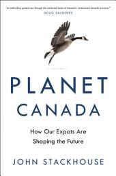 Icon image Planet Canada: How Our Expats Are Shaping the Future