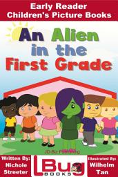 Icon image An Alien in the First Grade - Early Reader - Children's Picture Books