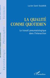 Icon image La qualité comme quotidien: Le travail pneumatologique dans l'interaction