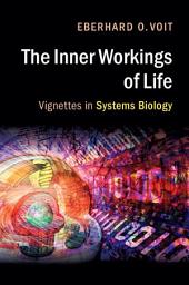 Icon image The Inner Workings of Life: Vignettes in Systems Biology