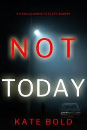 Icon image Not Today (A Camille Grace FBI Suspense Thriller—Book 8)