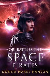 Icon image Opi Battles the Space Pirates: Love and Space Pirates Book Three