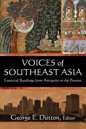 Icon image Voices of Southeast Asia: Essential Readings from Antiquity to the Present