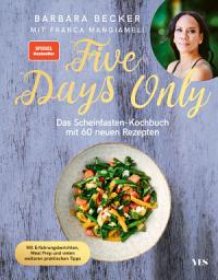 Icon image Five Days Only: Das Scheinfasten-Kochbuch mit 60 neuen Rezepten. Mit Erfahrungsberichten, Meal Prep und vielen weiteren praktischen Tipps. (SPIEGEL-Bestseller)