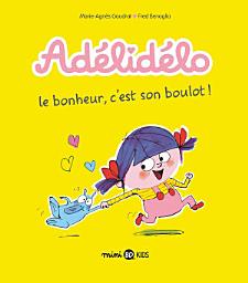 Icon image Adélidélo: Le bonheur, c'est son boulot !
