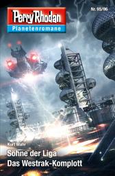 Icon image Planetenroman 95 + 96: Söhne der Liga / Das Westrak-Komplott: Zwei abgeschlossene Romane aus dem Perry Rhodan Universum