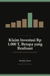 Icon image Klaim Investasi Rp 1.000 Triliun, Berapa yang Realisasi: Selisih Komitmen, Kontrak & Penanaman Aktual
