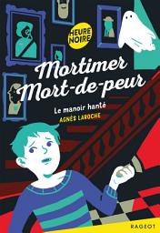 Icon image Mortimer Mort-de-peur - Le manoir hanté