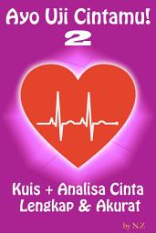Icon image Ayo Uji Cintamu! 2: Kuis + Analisa Cinta Lengkap & Akurat
