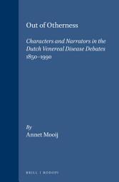 Icon image Out of Otherness: Characters and Narrators in the Dutch Venereal Disease Debates 1850-1990