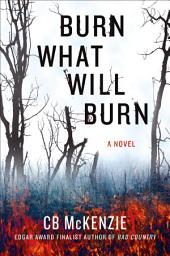 Icon image Burn What Will Burn: A Novel