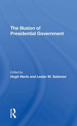 Icon image The Illusion Of Presidential Government