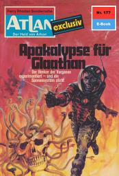 Icon image Atlan 177: Apokalypse für Glaathan: Atlan-Zyklus "Der Held von Arkon"