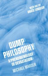 Icon image Dump Philosophy: A Phenomenology of Devastation