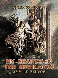 Icon image My Heart's In The Highlands: Restored Classics to Go Edition
