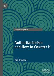 Icon image Authoritarianism and How to Counter It