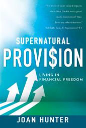 Icon image Supernatural Provision: Living in Financial Freedom