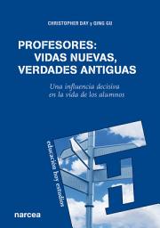 Icon image Profesores: vidas nuevas, verdades antiguas: Una influencia decisiva en la vida de los alumnos
