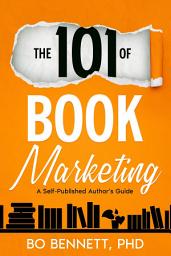 Icon image The 101 of Book Marketing: A Self-Published Author's Guide