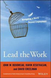 Icon image Lead the Work: Navigating a World Beyond Employment