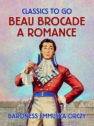 Icon image Beau Brocade A Romance: Restored Classics to Go Edition