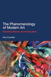 Icon image The Phenomenology of Modern Art: Exploding Deleuze, Illuminating Style