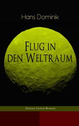 Icon image Flug in den Weltraum (Science-Fiction-Roman): Dystopie-Klassiker