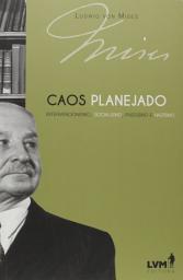 Icon image Caos planejado: Intervencionismo, socialismo, facismo e nazismo
