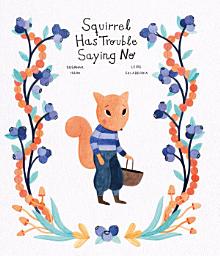 Icon image Squirrel Has Trouble Saying No
