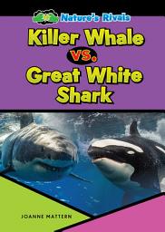 Icon image Killer Whale vs. Great White Shark