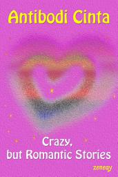Icon image Antibodi Cinta: Crazy but Romantic Stories