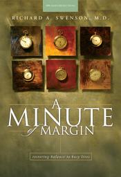 Icon image A Minute of Margin: Restoring Balance to Busy Lives - 180 Daily Reflections