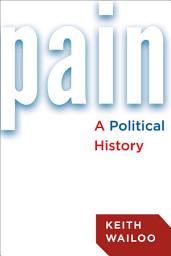 Icon image Pain: A Political History