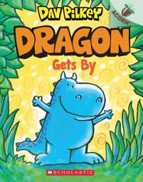 Icon image Dragon Gets By: An Acorn Book (Dragon #3): From the Creator of Dog Man