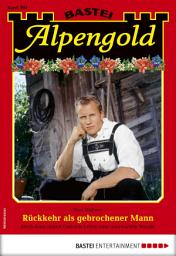 Icon image Alpengold 302: Rückkehr als gebrochener Mann